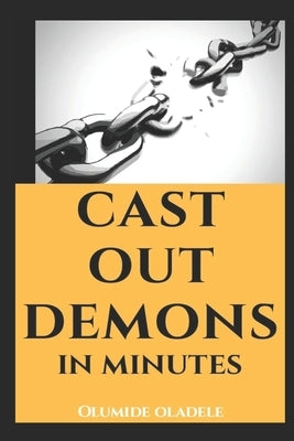 Cast Out Demons in Minutes by Oladele, Olumide