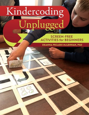 Kindercoding Unplugged: Screen-Free Activities for Beginners by McLennan, Deanna Pecaski