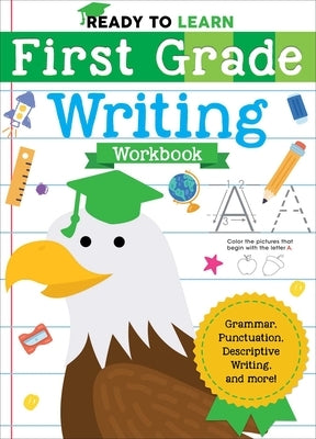 Ready to Learn: First Grade Writing Workbook: Grammar, Punctuation, Descriptive Writing, and More! by Editors of Silver Dolphin Books