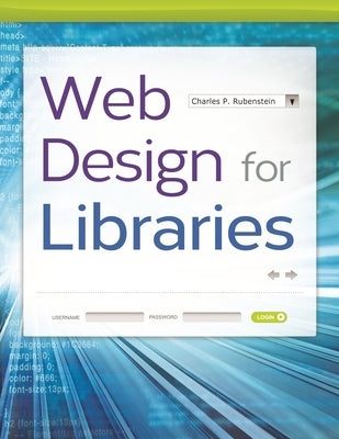 Web Design for Libraries by Rubenstein, Charles