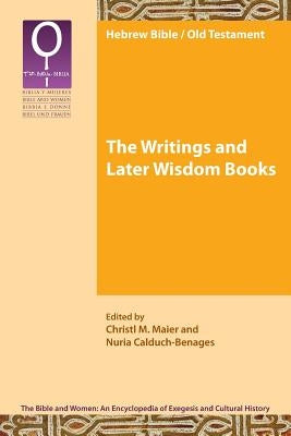 The Writings and Later Wisdom Books by Maier, Christl M.