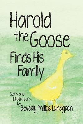 Harold The Goose Finds His Family by Phillips Lundgren, Beverly