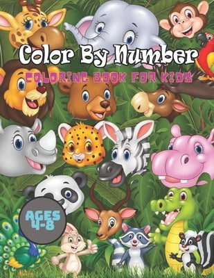 Color By Number coloring Book For Kids Ages 4-8: Animals Coloring Activity Book (Color by Number Books) by Robinson, Lewis G.