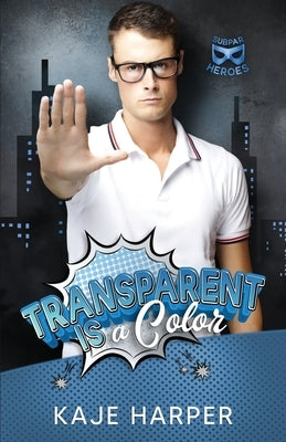 Transparent Is a Color by Harper, Kaje