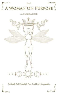 A Woman On Purpose: Spiritually Full - Financially Free - Confidently Unstoppable by Jones, Phoebe Marie