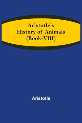Aristotle's History of Animals (Book-VIII) by Aristotle