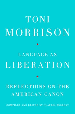 Language as Liberation: Reflections on the American Canon by Morrison, Toni
