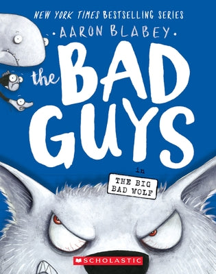 The Bad Guys in the Big Bad Wolf (the Bad Guys #9): Volume 9 by Blabey, Aaron