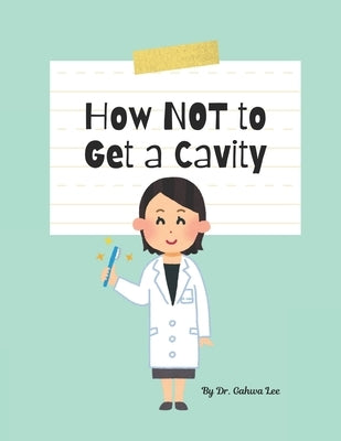 How Not to Get a Cavity by Lee, Gahwa