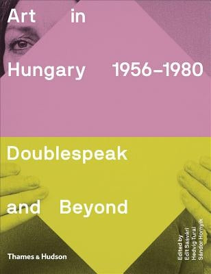 Art in Hungary 1956-1980: Doublespeak and Beyond by Sasvári, Edit