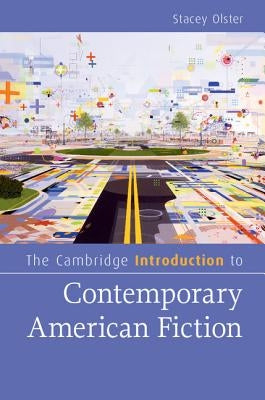 The Cambridge Introduction to Contemporary American Fiction by Olster, Stacey