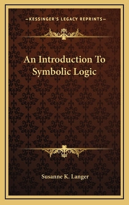 An Introduction to Symbolic Logic by Langer, Susanne K.
