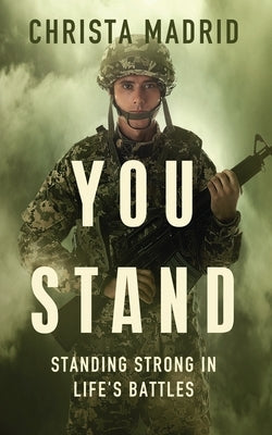 You Stand: Standing Strong in Life's Battles by Crosswhite, Jennifer
