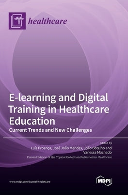 E-learning and Digital Training in Healthcare Education: Current Trends and New Challenges by Proenca, Lu&#305;s