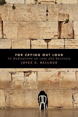 For Crying Out Loud by Bellous, Joyce E.