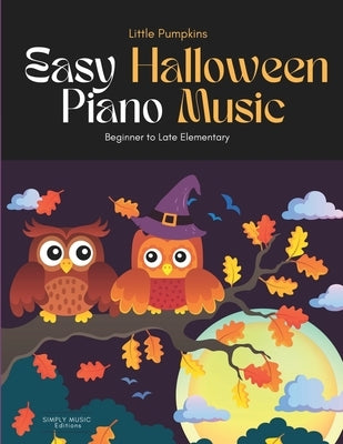 Little Pumpkins: Easy Halloween Piano Music by Editions, Simply Music