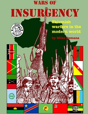Wars of Insurgency: Skirmish Warfare in the Modern World by Demana, Mike Demana