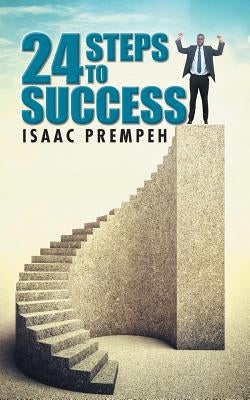 24 Steps to Success by Prempeh, Isaac