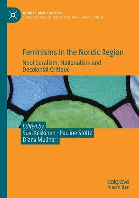 Feminisms in the Nordic Region: Neoliberalism, Nationalism and Decolonial Critique by Keskinen, Suvi