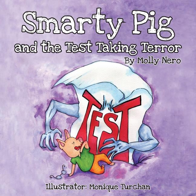 Smarty Pig and the Test Taking Terror by Nero, Molly