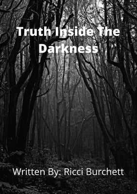The Truth Inside The Darkness by Burchett, Ricci