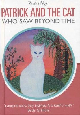 Patrick and the Cat Who Saw Beyond Time by D'Ay, Zoe