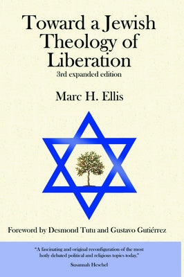 Toward a Jewish Theology of Liberation: Foreword by Desmond Tutu and Gustavo Gutierrez by Ellis, Marc H.