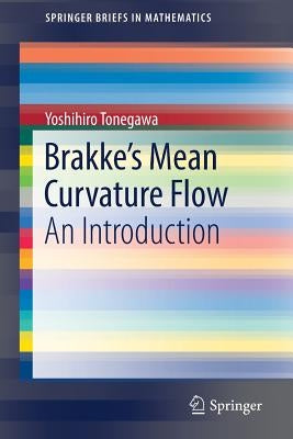 Brakke's Mean Curvature Flow: An Introduction by Tonegawa, Yoshihiro