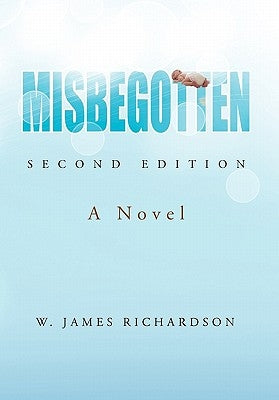 Misbegotten by Richardson, W. James