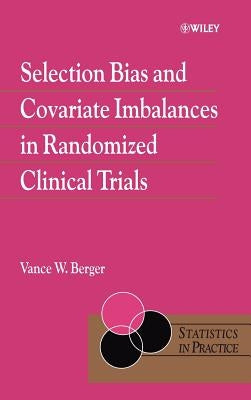 Selection Bias and Covariate Imbalances in Randomized Clinical Trials by Berger, Vance