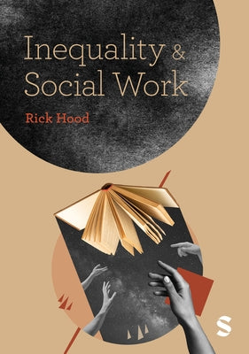 Inequality and Social Work by Hood, Rick