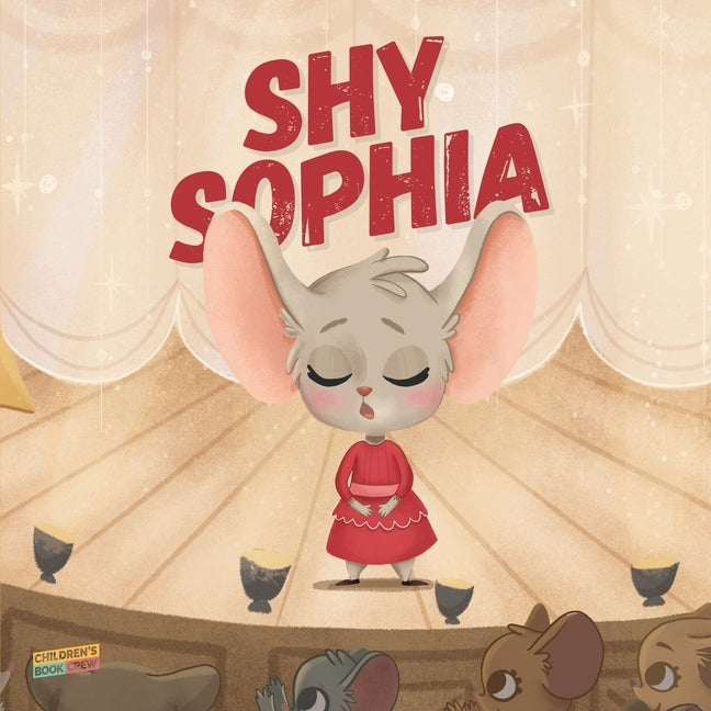 Shy Sophia: Children's Book About Hidden Talents, Overcoming shyness, Overcoming fears, Overcoming bullies, Friendship, Magic - Pi by Crew, Cb