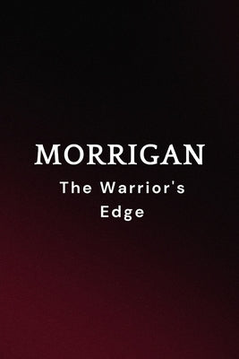 Morrigan - The Warrior's Edge by Muir, Nichole