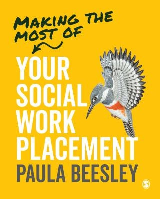 Making the Most of Your Social Work Placement by Beesley, Paula