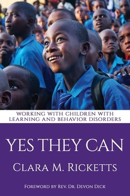 Yes They Can: Working with Children with Learning and Behavior Disorders by Dick, Devon