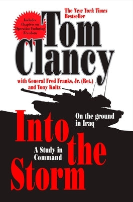 Into the Storm: A Study in Command by Clancy, Tom