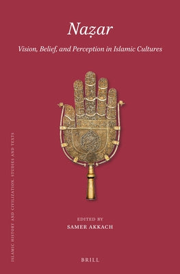 Naẓar: Vision, Belief, and Perception in Islamic Cultures by Akkach, Samer