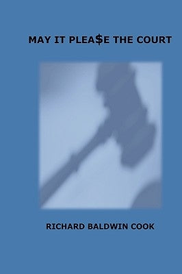 May It Please the Court by Cook, Richard Baldwin