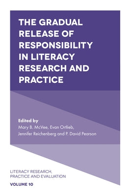 The Gradual Release of Responsibility in Literacy Research and Practice by McVee, Mary