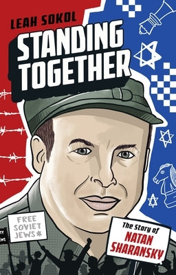 Standing Together: The Story of Natan Sharansky by Sokol, Leah