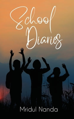 School Diaries by Nanda, Mridul
