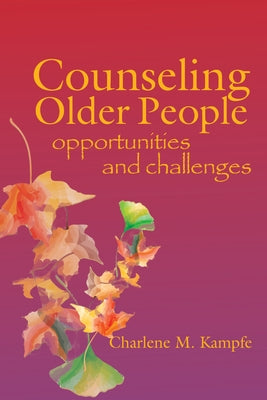 Counseling Older People: Opportunities and Challenges by Kampfe, Charlene M.