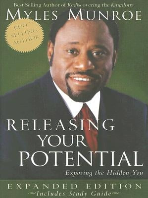 Releasing Your Potential: Exposing the Hidden You by Munroe, Myles