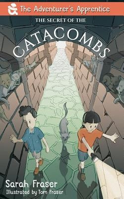 The Secret of the Catacombs by Fraser, Sarah