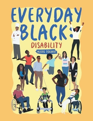 Everyday Black: Disability by Toliver, Alexis