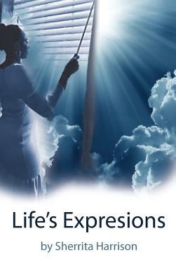 Life's Expressions by Harrison, Sherrita