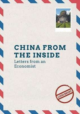 China from the Inside: Letters from an Economist by Brunt, Liam