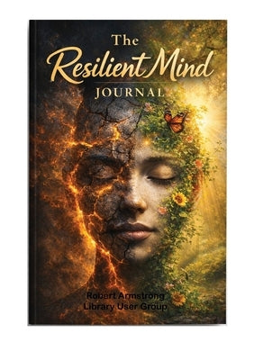 The Resilient Mind Journal 1 by Armstrong, Robert