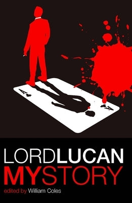 Lord Lucan: My Story by Coles, William