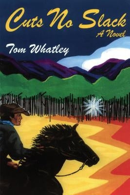 Cuts No Slack: A Western Novel by Whatley, Tom